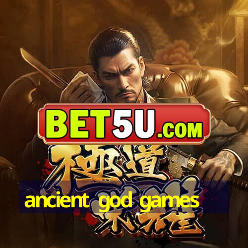 ancient god games